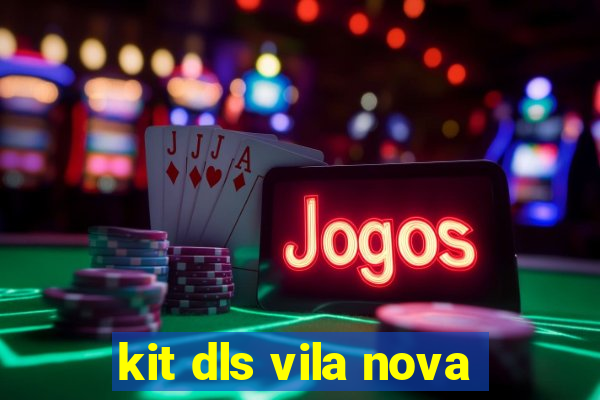 kit dls vila nova